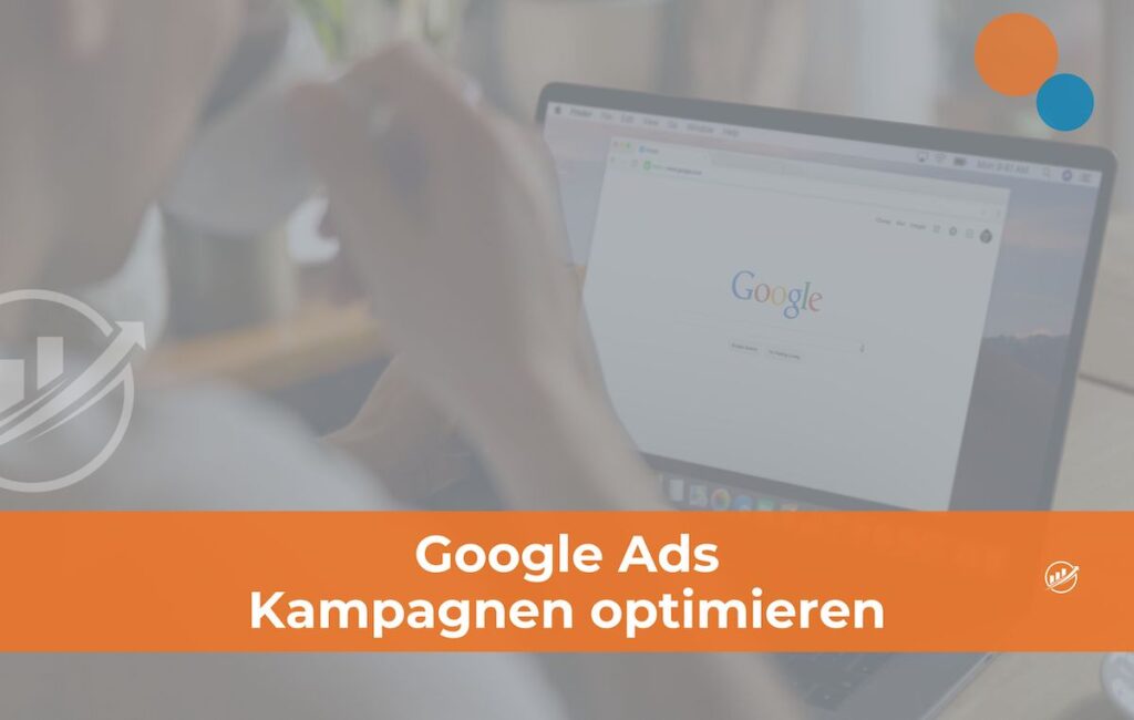 Tipps Zum Optimieren Von Google Ads Kampagnen